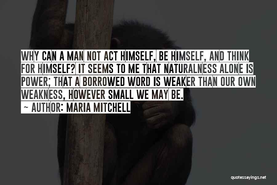 Naturalness Quotes By Maria Mitchell