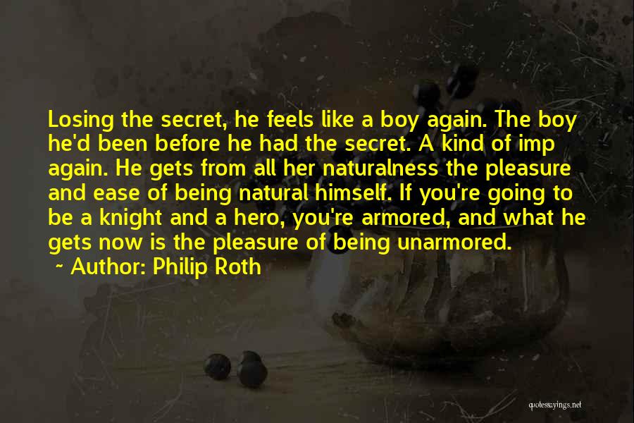 Naturalness Quotes By Philip Roth