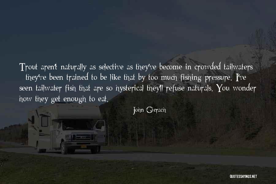 Naturals 2 Quotes By John Gierach Naturals 2 Quotes By John Gierach