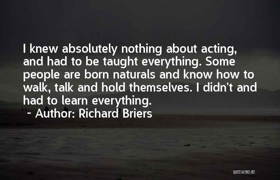 Naturals Quotes By Richard Briers