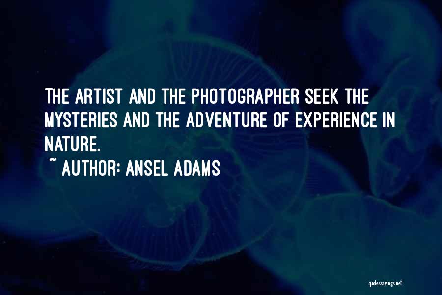 Nature And Adventure Quotes By Ansel Adams