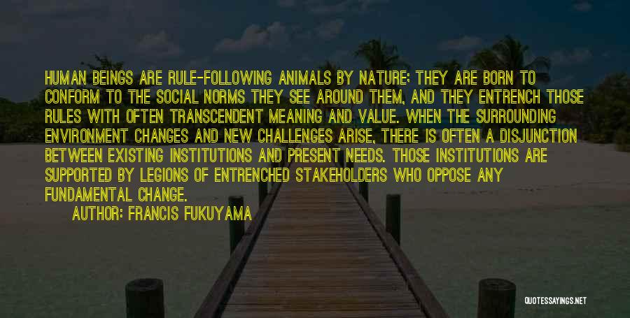 Nature And Animals Quotes By Francis Fukuyama