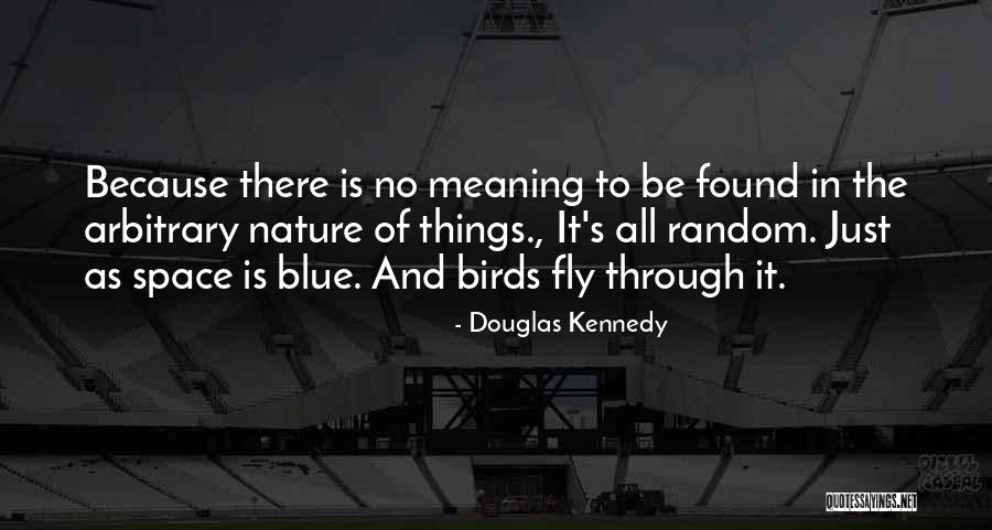 Nature And Birds Quotes By Douglas Kennedy Nature And Birds Quotes By Douglas Kennedy