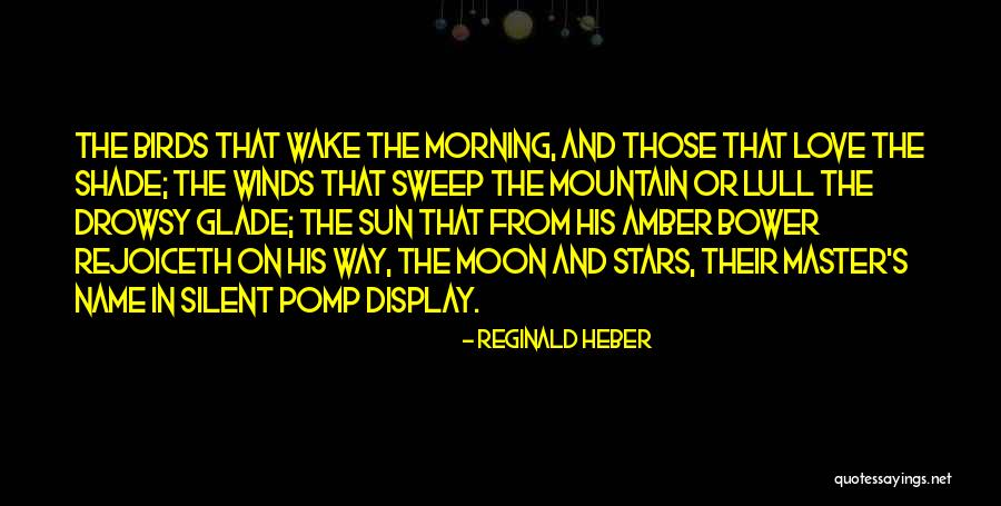 Nature And Birds Quotes By Reginald Heber Nature And Birds Quotes By Reginald Heber