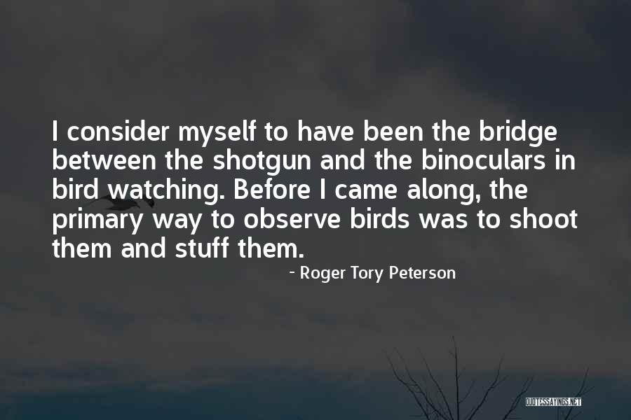 Nature And Birds Quotes By Roger Tory Peterson Nature And Birds Quotes By Roger Tory Peterson
