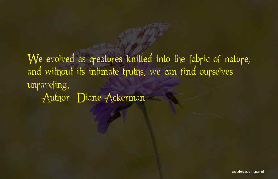 Nature And Creatures Quotes By Diane Ackerman