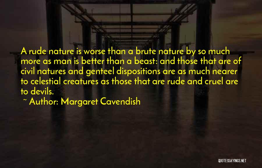 Nature And Creatures Quotes By Margaret Cavendish