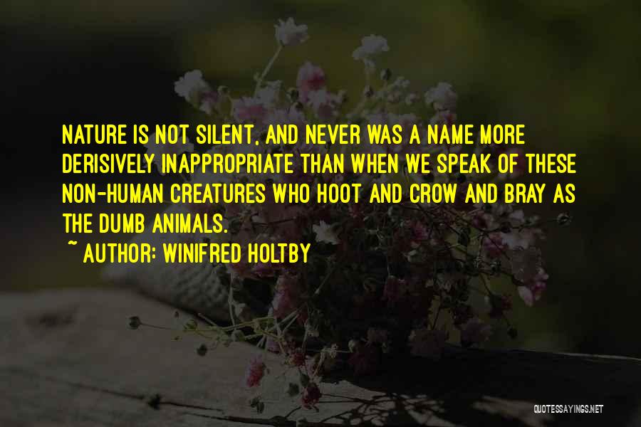 Nature And Creatures Quotes By Winifred Holtby