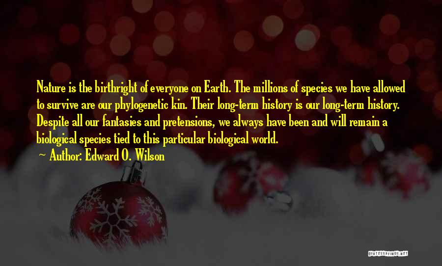 Nature And Earth Quotes By Edward O. Wilson