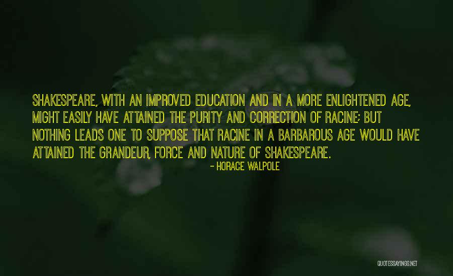 Nature And Education Quotes By Horace Walpole Nature And Education Quotes By Horace Walpole