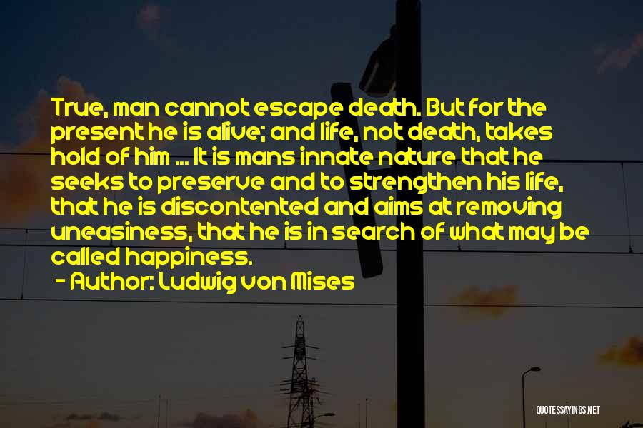 Nature And Happiness Quotes By Ludwig Von Mises