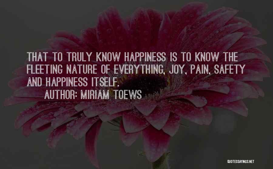 Nature And Happiness Quotes By Miriam Toews