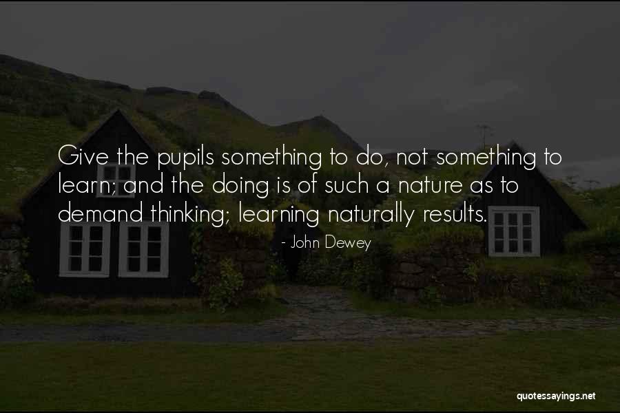 Nature And Learning Quotes By John Dewey