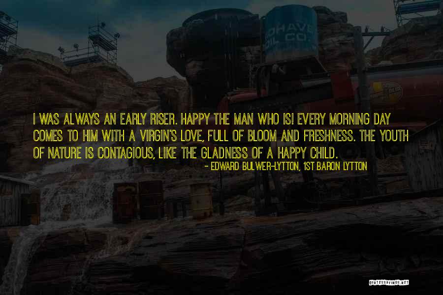 Nature And Love Quotes By Edward Bulwer-Lytton, 1st Baron Lytton Nature And Love Quotes By Edward Bulwer-Lytton, 1st Baron Lytton