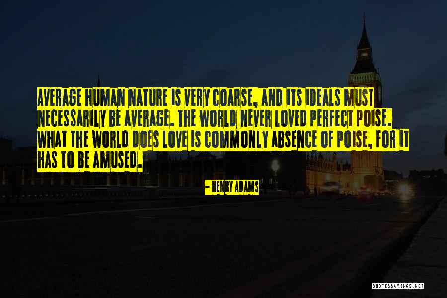 Nature And Love Quotes By Henry Adams Nature And Love Quotes By Henry Adams