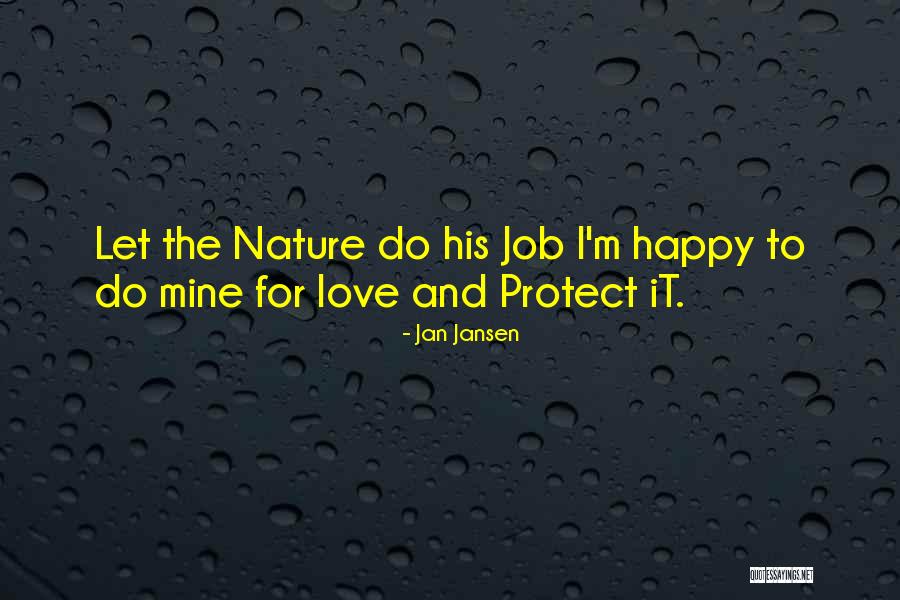 Nature And Love Quotes By Jan Jansen Nature And Love Quotes By Jan Jansen
