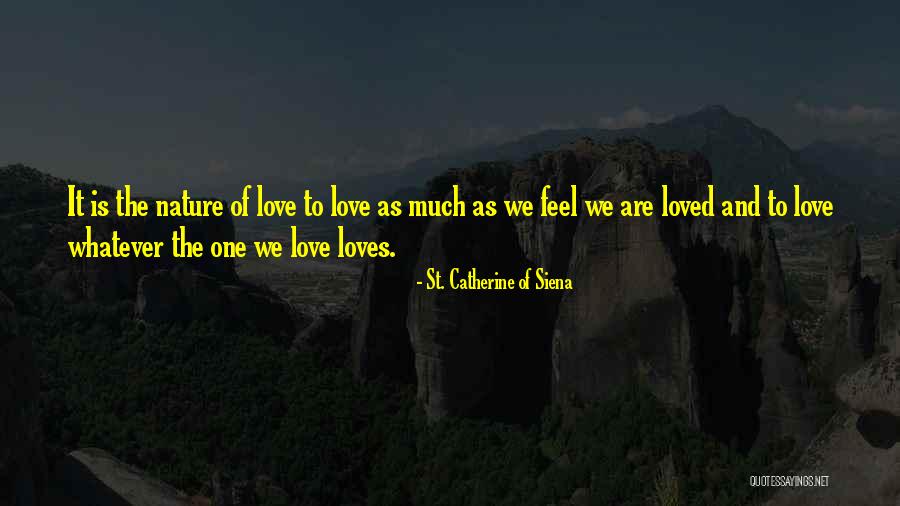 Nature And Love Quotes By St. Catherine Of Siena Nature And Love Quotes By St. Catherine Of Siena
