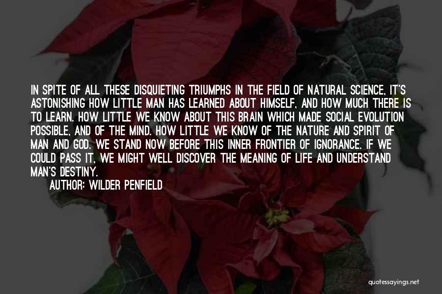 Nature And Man Made Quotes By Wilder Penfield