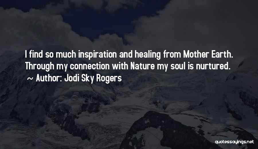 Nature And Mother Quotes By Jodi Sky Rogers