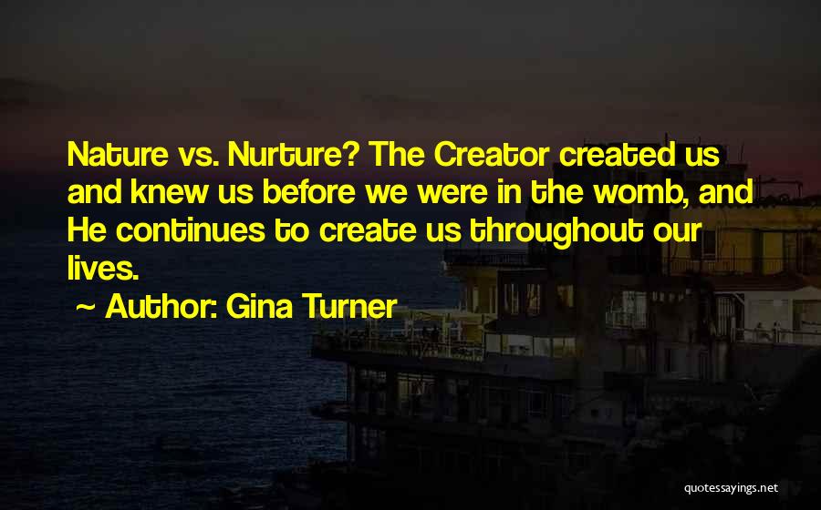 Nature And Nurture Quotes By Gina Turner