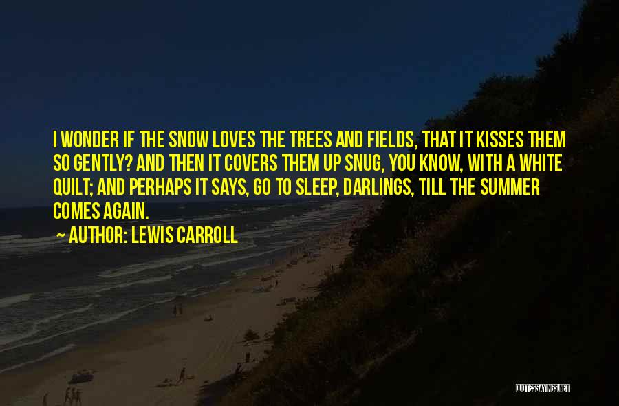 Nature And Snow Quotes By Lewis Carroll