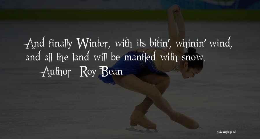 Nature And Snow Quotes By Roy Bean