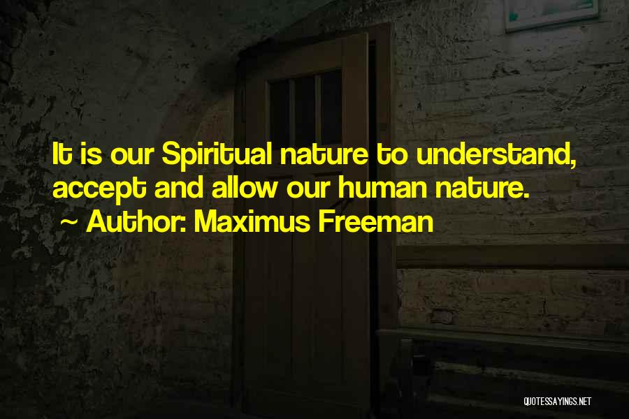 Nature And Spiritual Quotes By Maximus Freeman