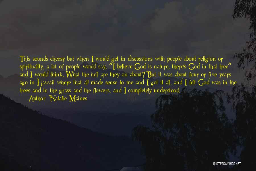 Nature And Spirituality Quotes By Natalie Maines
