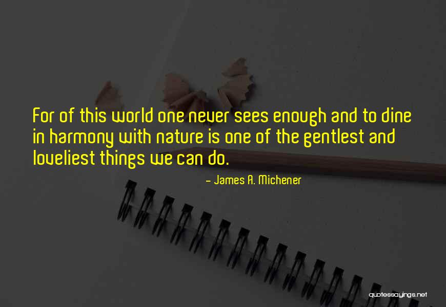 Nature And Travel Quotes By James A. Michener Nature And Travel Quotes By James A. Michener