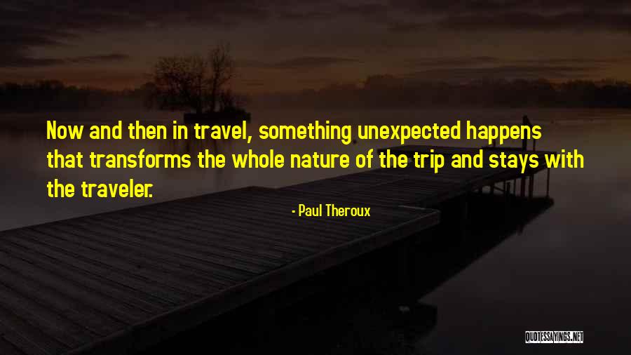 Nature And Travel Quotes By Paul Theroux Nature And Travel Quotes By Paul Theroux