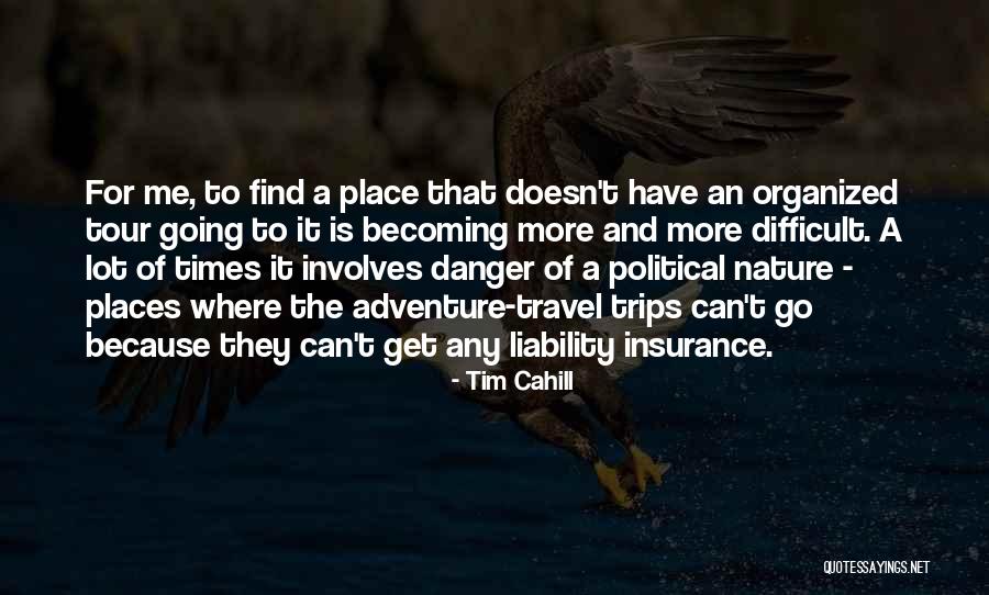 Nature And Travel Quotes By Tim Cahill Nature And Travel Quotes By Tim Cahill
