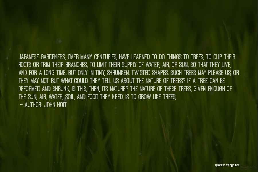 Nature And Trees Quotes By John Holt