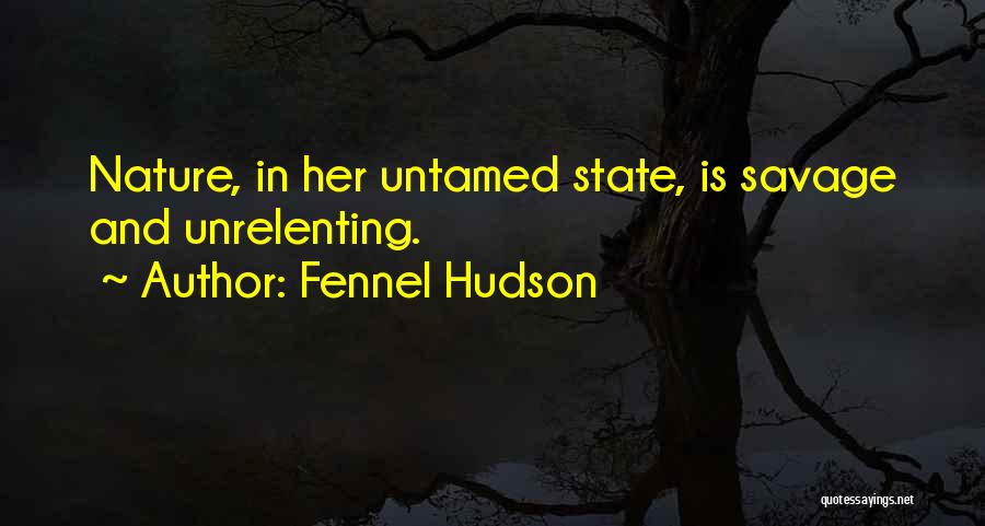 Nature And Wildlife Quotes By Fennel Hudson