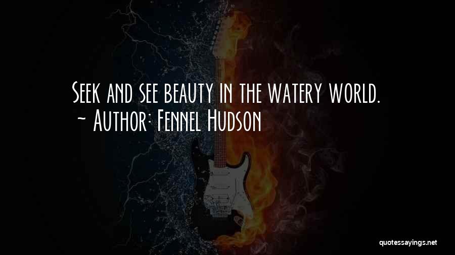 Nature And Wildlife Quotes By Fennel Hudson