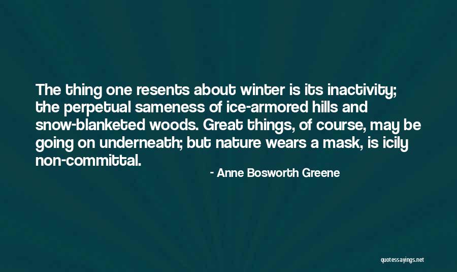Nature And Winter Quotes By Anne Bosworth Greene Nature And Winter Quotes By Anne Bosworth Greene