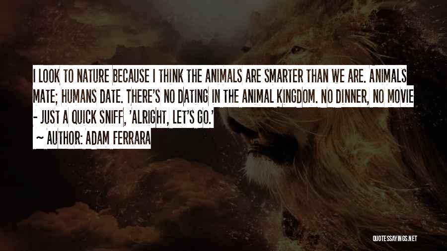 Nature Animals Quotes By Adam Ferrara