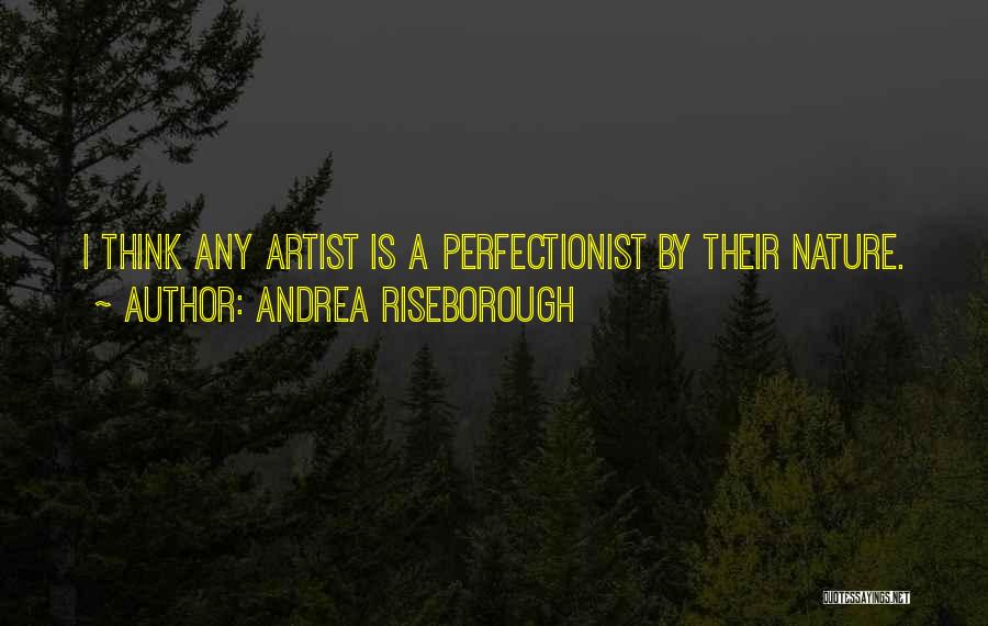 Nature Artist Quotes By Andrea Riseborough