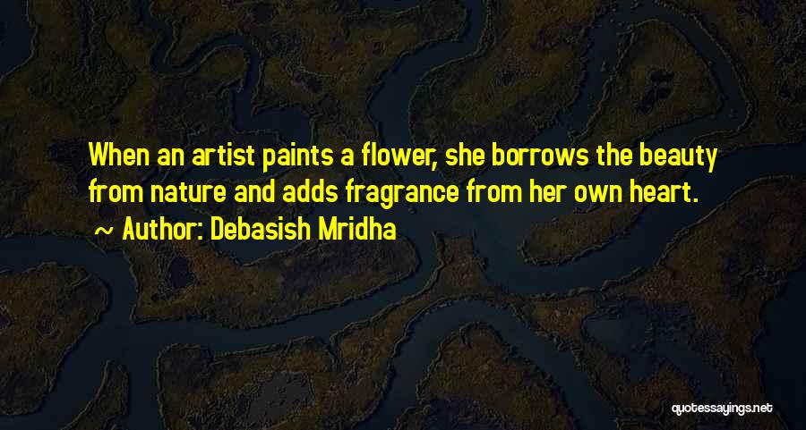 Nature Artist Quotes By Debasish Mridha