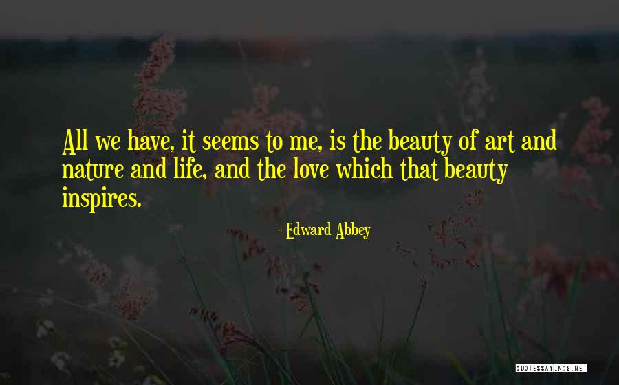 Nature Beauty And Life Quotes By Edward Abbey