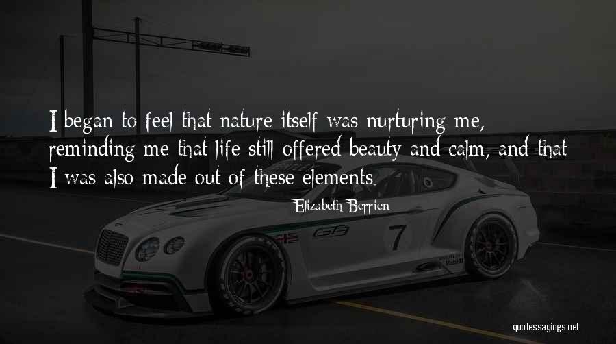 Nature Beauty And Life Quotes By Elizabeth Berrien