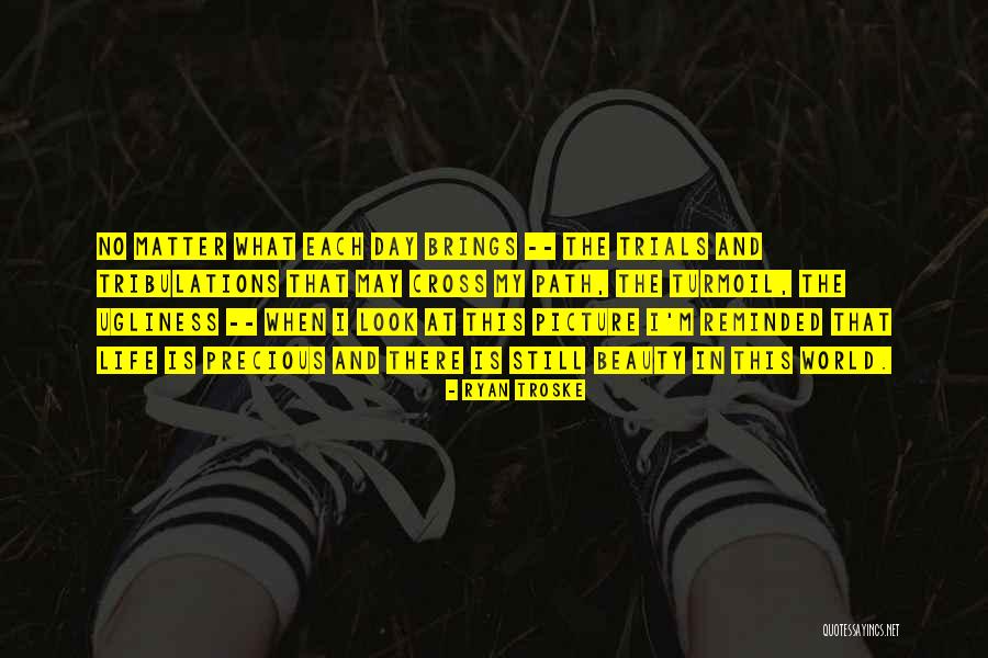 Nature Beauty And Life Quotes By Ryan Troske Nature Beauty And Life Quotes By Ryan Troske