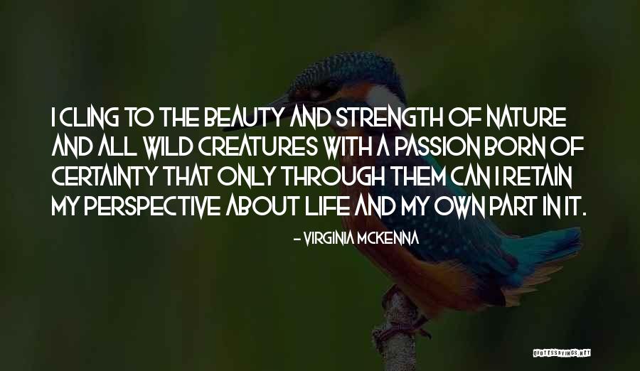 Nature Beauty And Life Quotes By Virginia McKenna