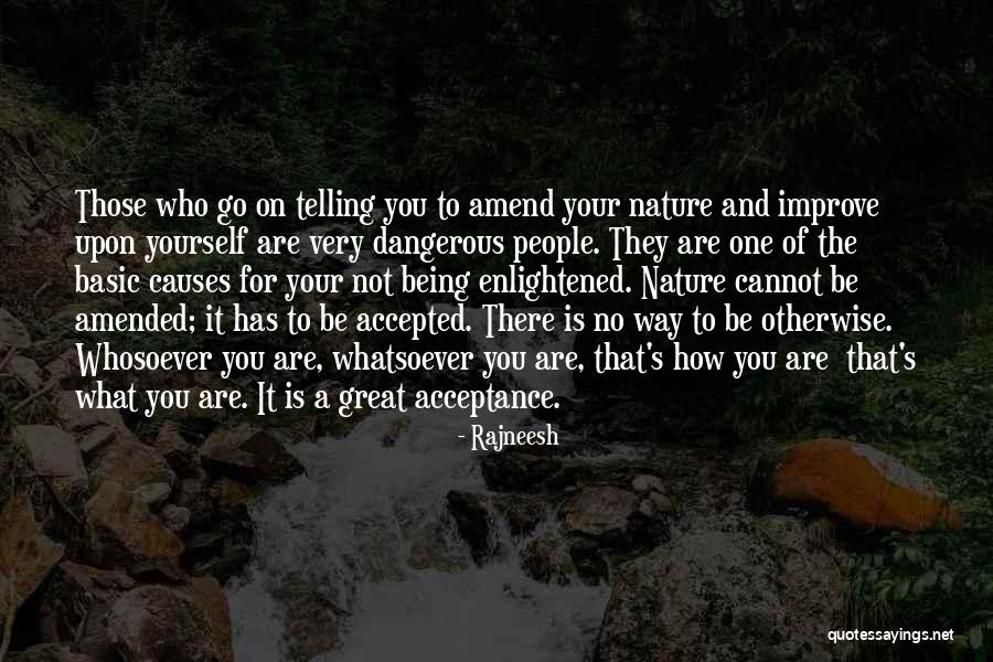 Nature Being Dangerous Quotes By Rajneesh Nature Being Dangerous Quotes By Rajneesh