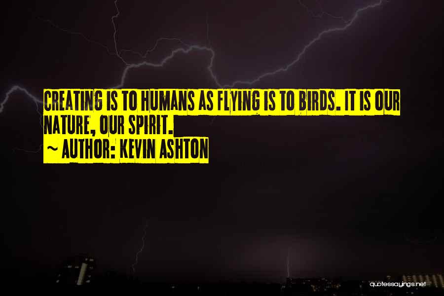 Nature Birds Quotes By Kevin Ashton