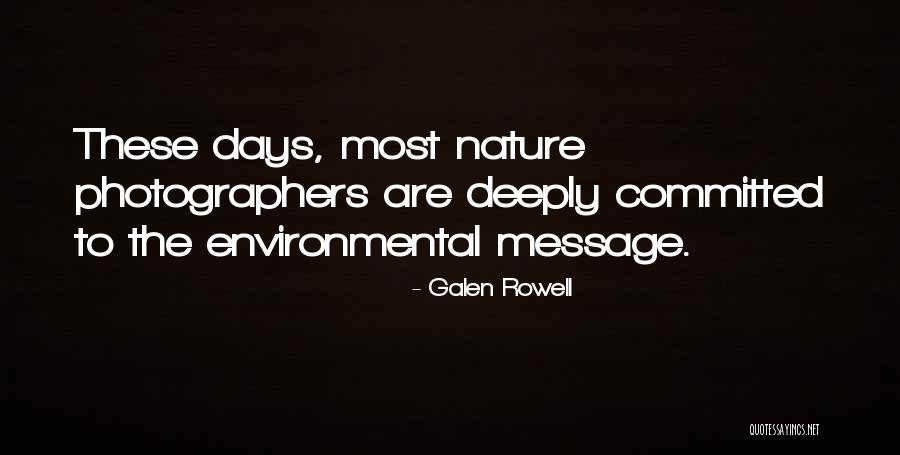 Nature By Photographers Quotes By Galen Rowell Nature By Photographers Quotes By Galen Rowell
