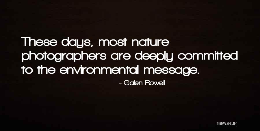 Nature By Photographers Quotes By Galen Rowell