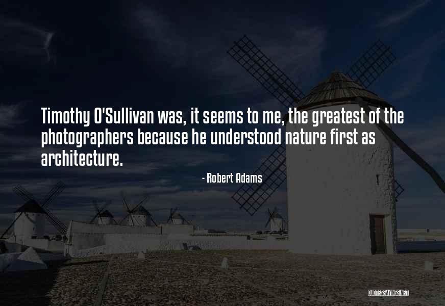 Nature By Photographers Quotes By Robert Adams Nature By Photographers Quotes By Robert Adams