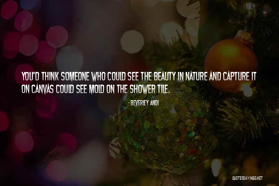 Nature Capture Quotes By Beverley Andi Nature Capture Quotes By Beverley Andi