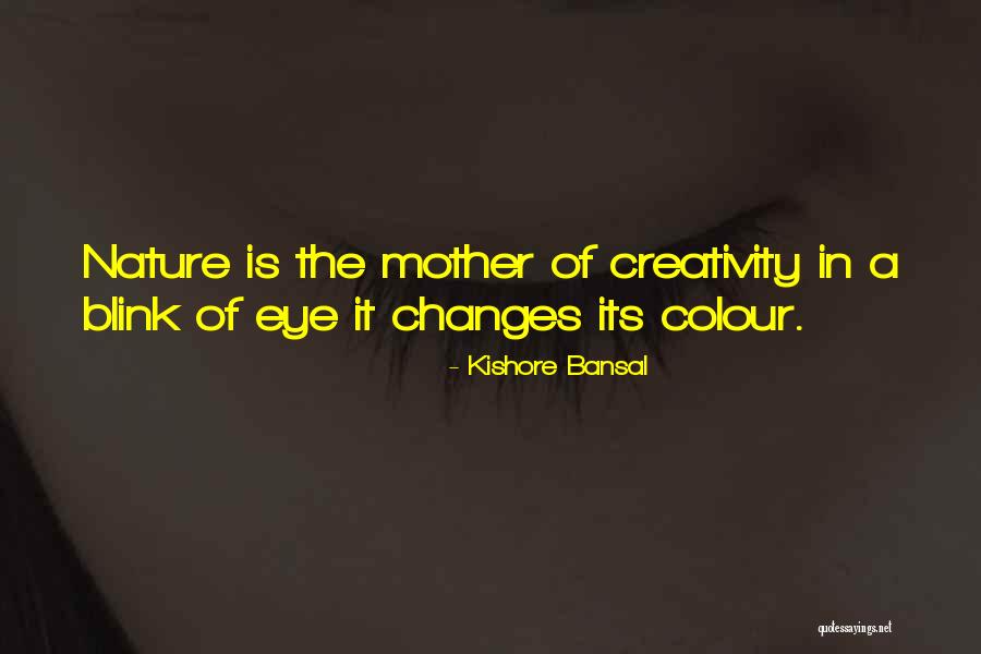 Nature Change Creativity Colour Quotes By Kishore Bansal Nature Change Creativity Colour Quotes By Kishore Bansal