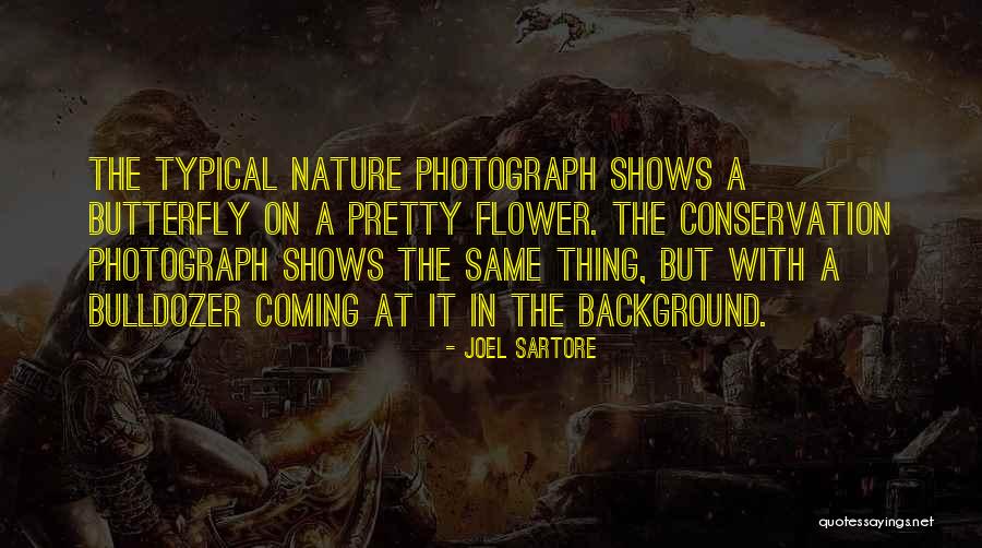 Nature Conservation Quotes By Joel Sartore Nature Conservation Quotes By Joel Sartore